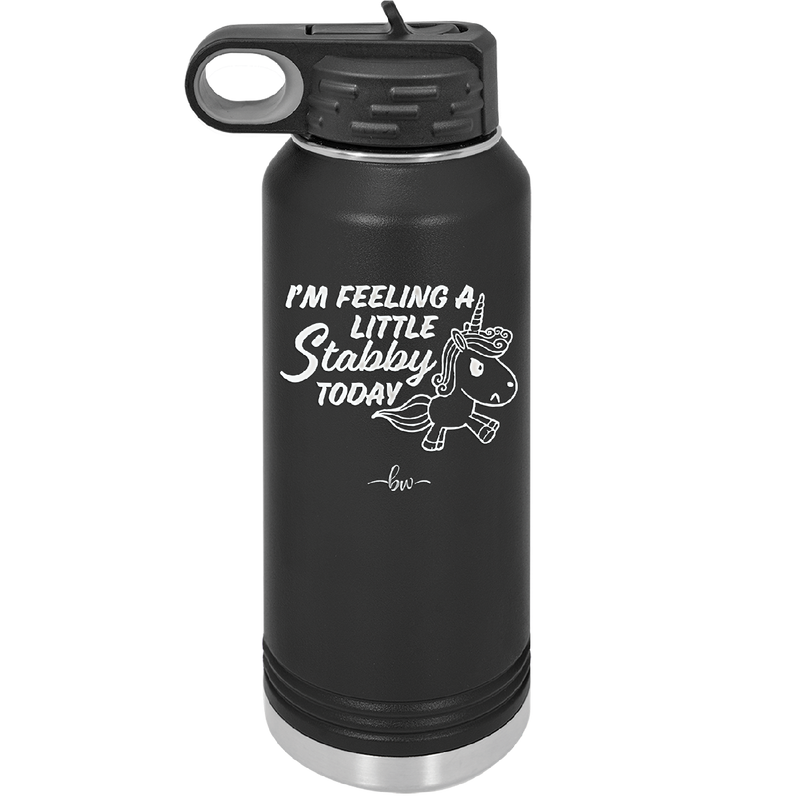 I'm Feeling a Little Stabby Today Unicorn - Laser Engraved Stainless Steel Drinkware - 2399 -