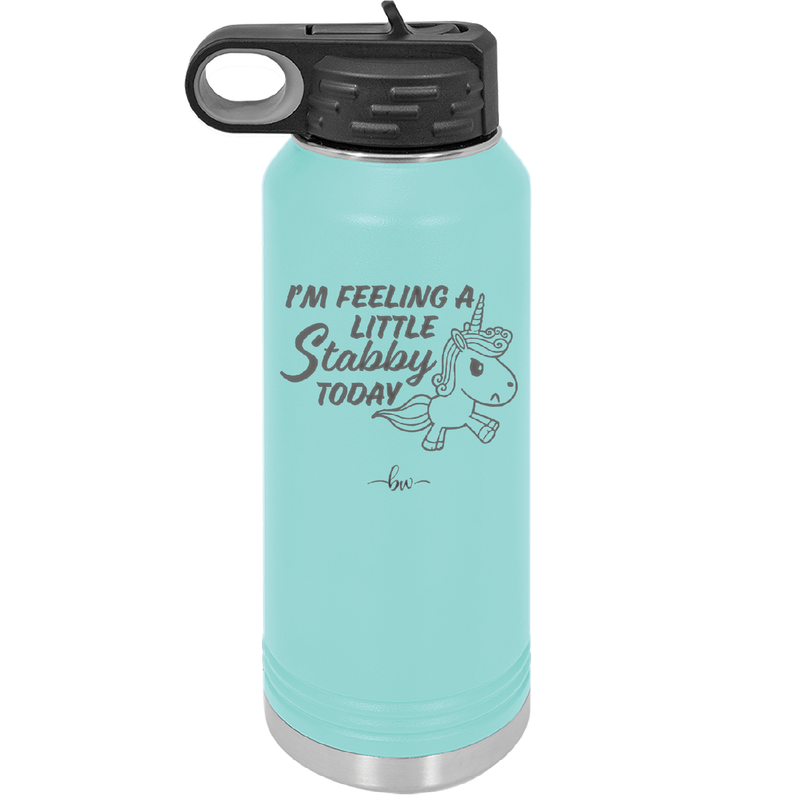 I'm Feeling a Little Stabby Today Unicorn - Laser Engraved Stainless Steel Drinkware - 2399 -