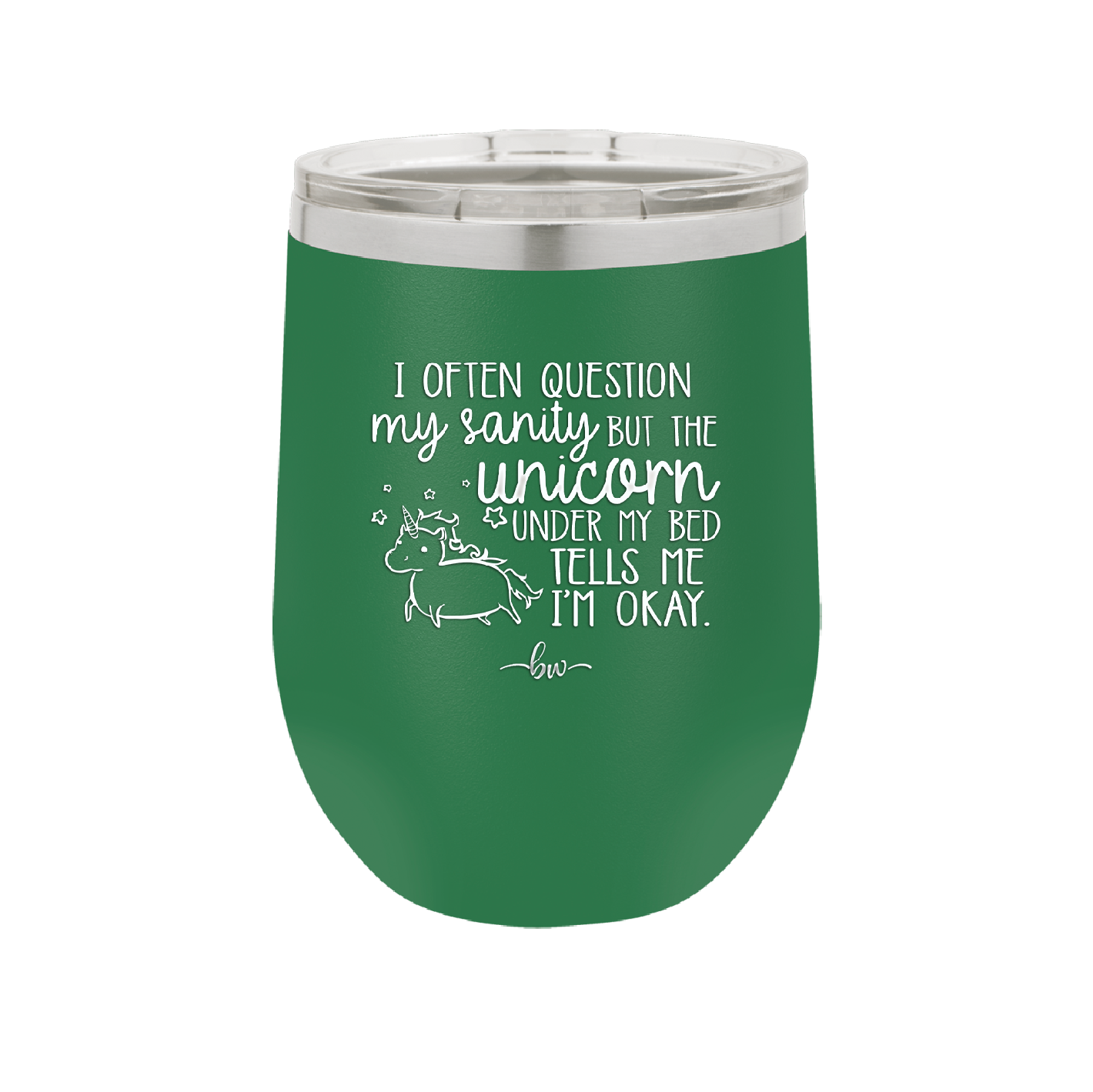 I Often Question My Sanity but the Unicorn Under My Bed Says I'm Okay - Laser Engraved Stainless Steel Drinkware - 2400 -