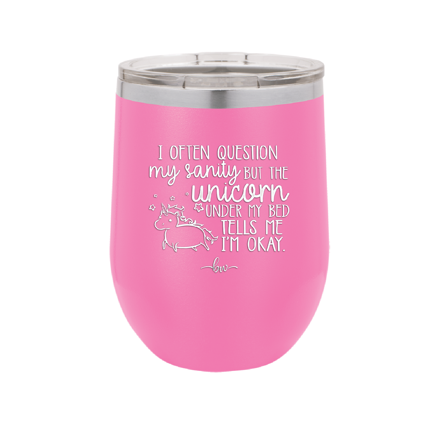 I Often Question My Sanity but the Unicorn Under My Bed Says I'm Okay - Laser Engraved Stainless Steel Drinkware - 2400 -