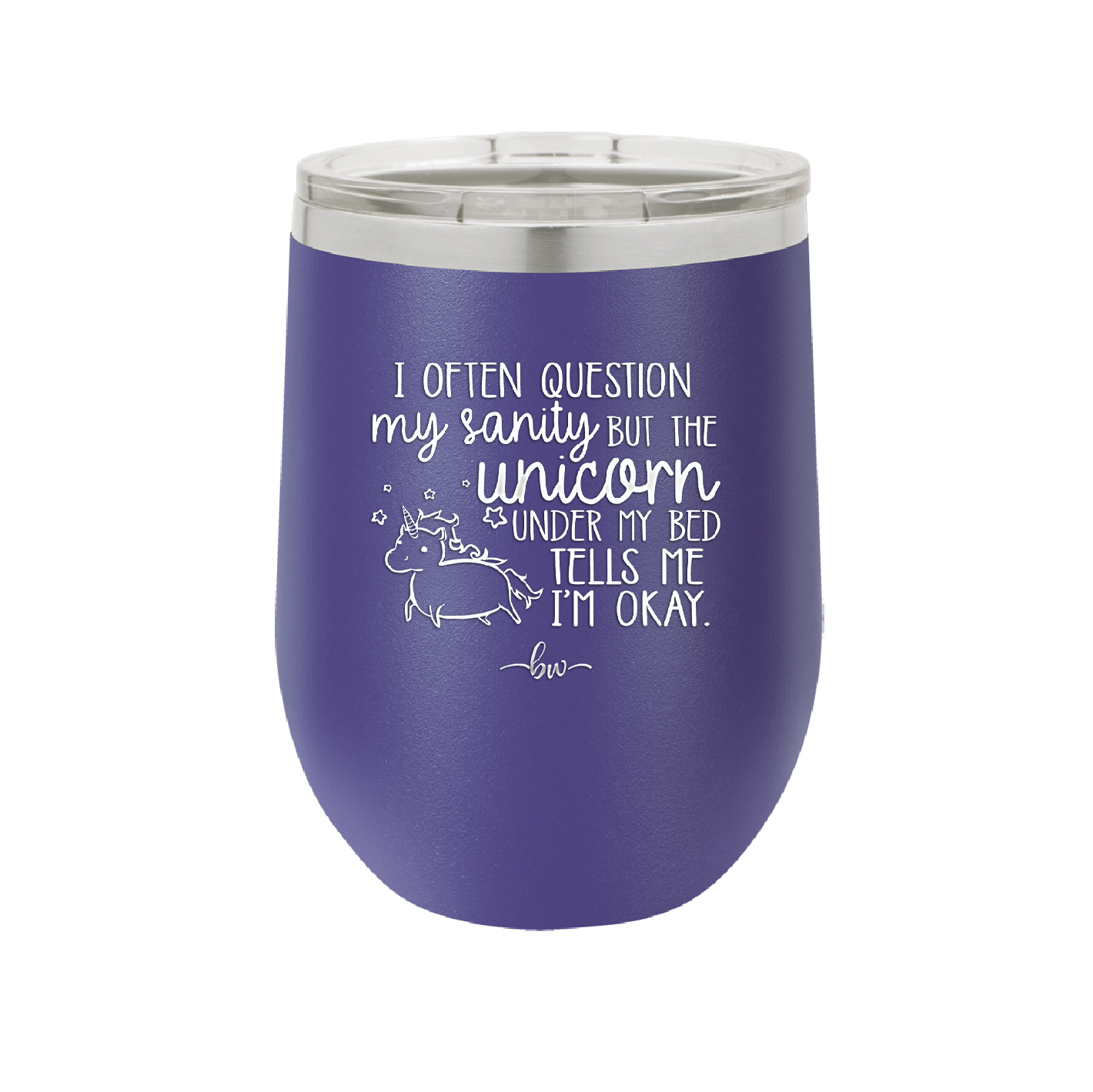 I Often Question My Sanity but the Unicorn Under My Bed Says I'm Okay - Laser Engraved Stainless Steel Drinkware - 2400 -