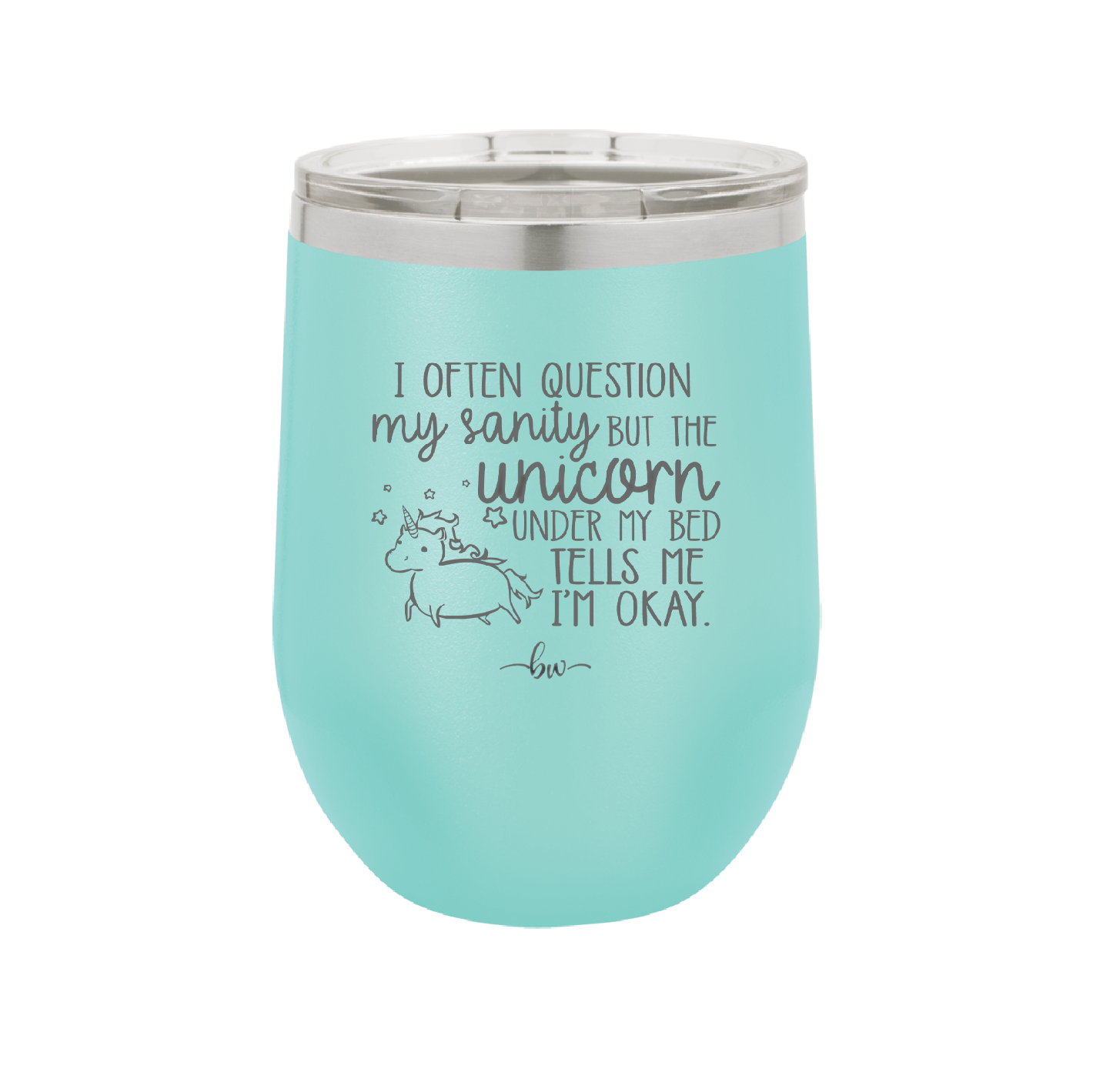 I Often Question My Sanity but the Unicorn Under My Bed Says I'm Okay - Laser Engraved Stainless Steel Drinkware - 2400 -