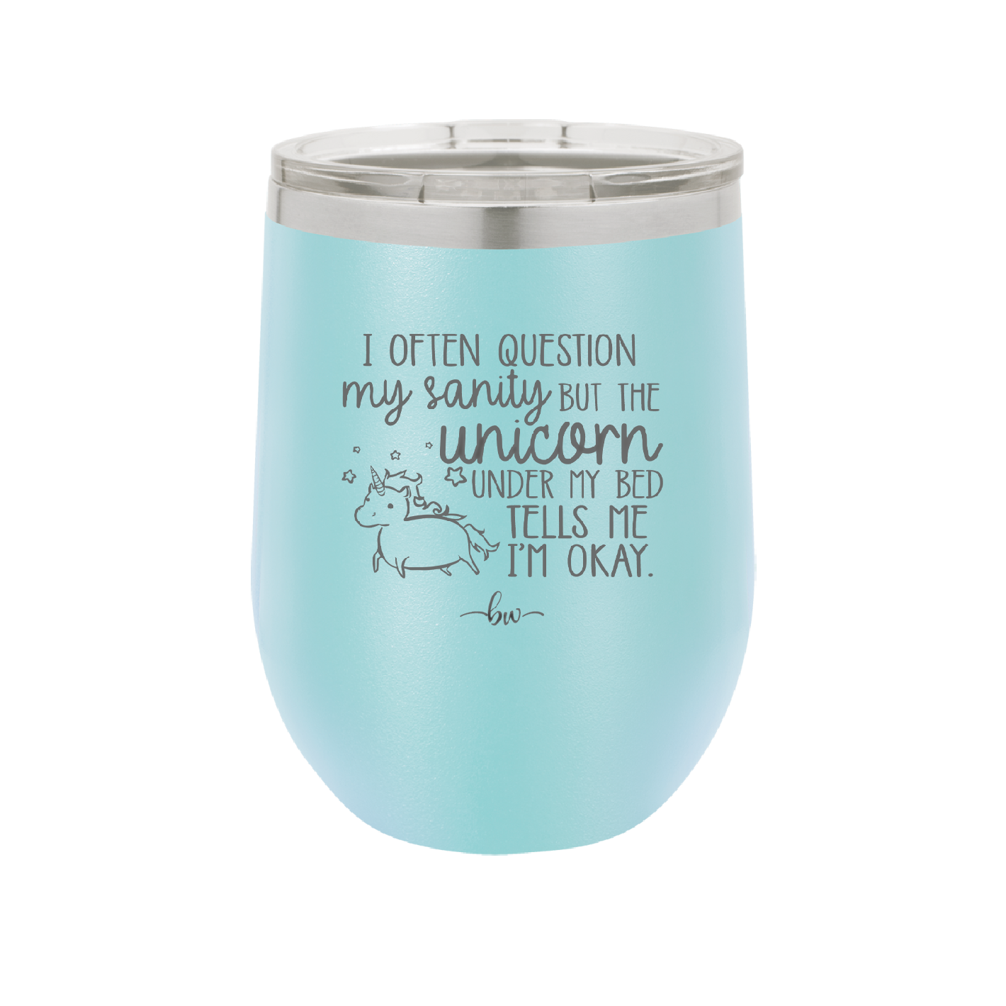I Often Question My Sanity but the Unicorn Under My Bed Says I'm Okay - Laser Engraved Stainless Steel Drinkware - 2400 -