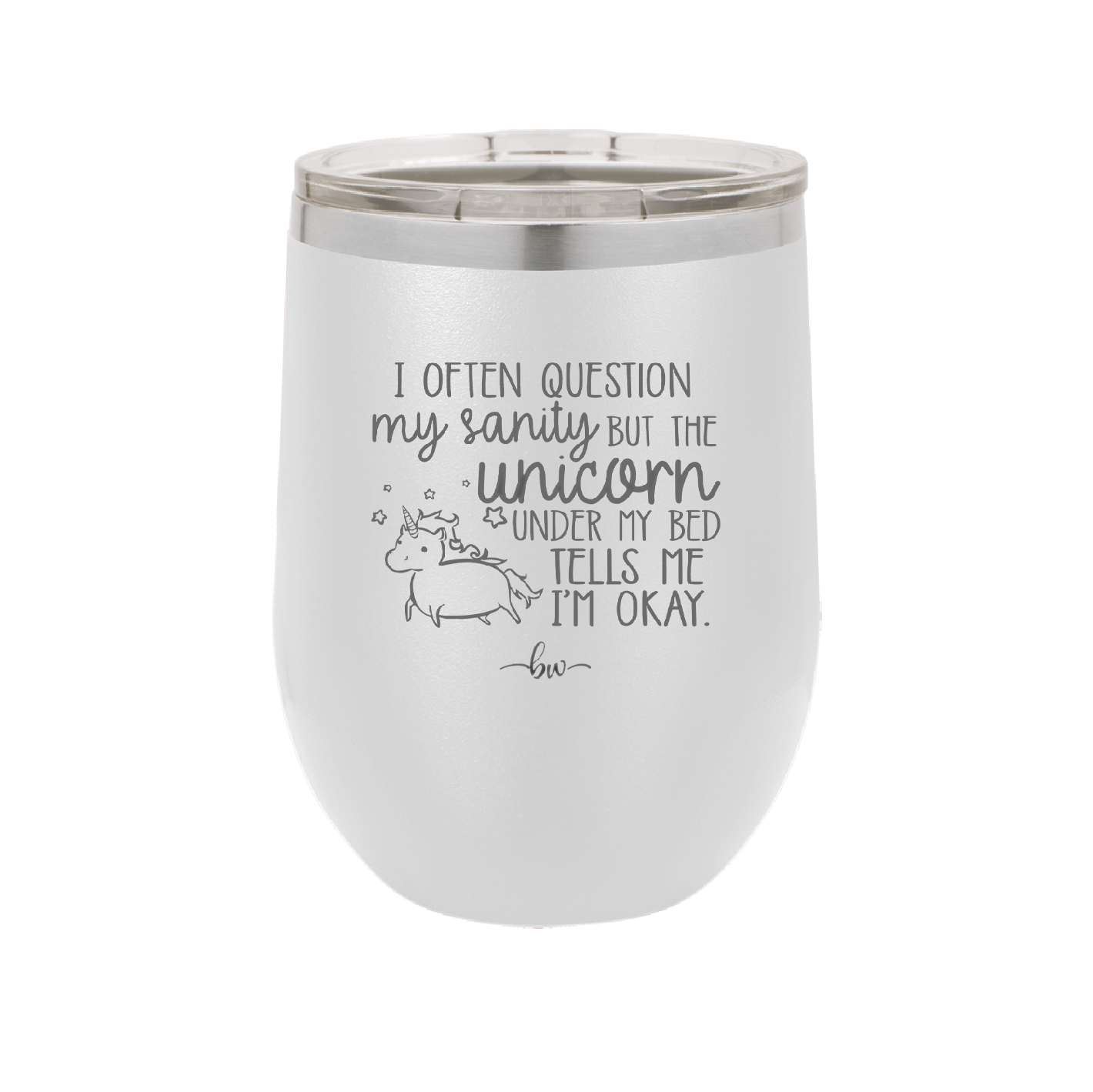 I Often Question My Sanity but the Unicorn Under My Bed Says I'm Okay - Laser Engraved Stainless Steel Drinkware - 2400 -
