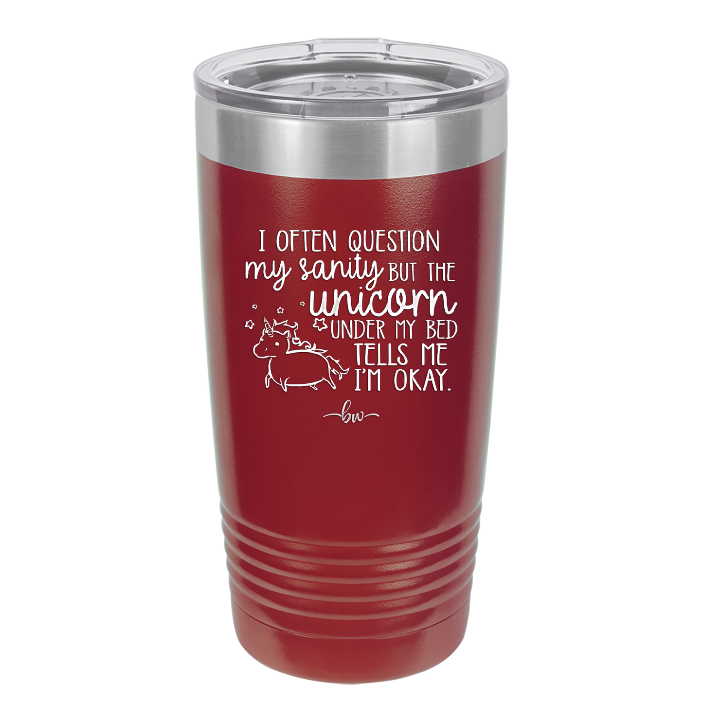 I Often Question My Sanity but the Unicorn Under My Bed Says I'm Okay - Laser Engraved Stainless Steel Drinkware - 2400 -