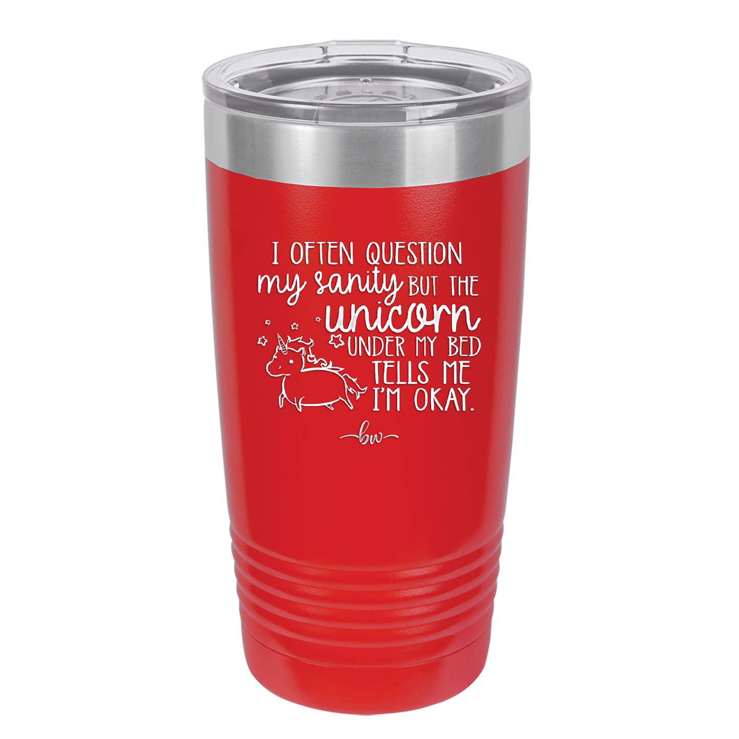 I Often Question My Sanity but the Unicorn Under My Bed Says I'm Okay - Laser Engraved Stainless Steel Drinkware - 2400 -