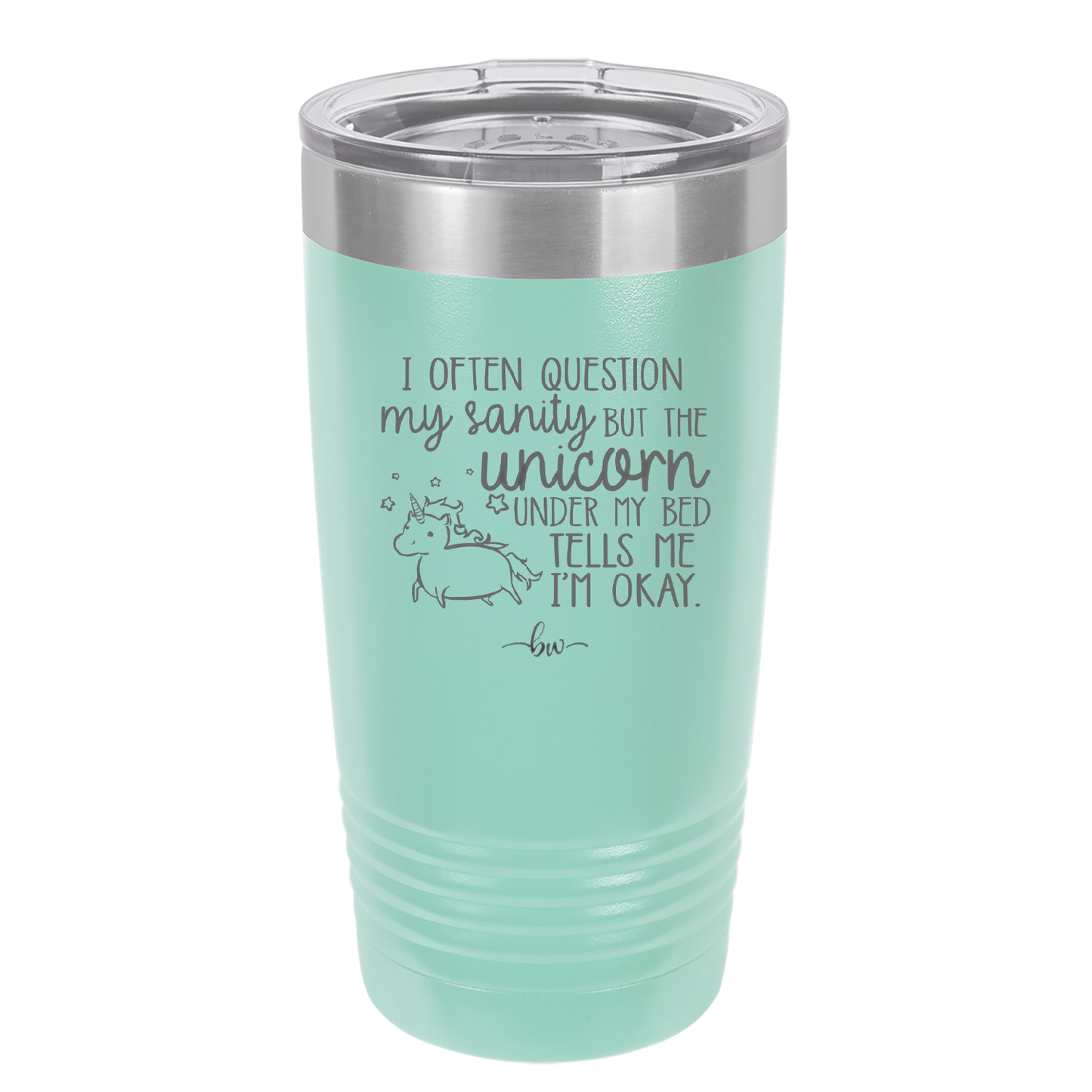 I Often Question My Sanity but the Unicorn Under My Bed Says I'm Okay - Laser Engraved Stainless Steel Drinkware - 2400 -