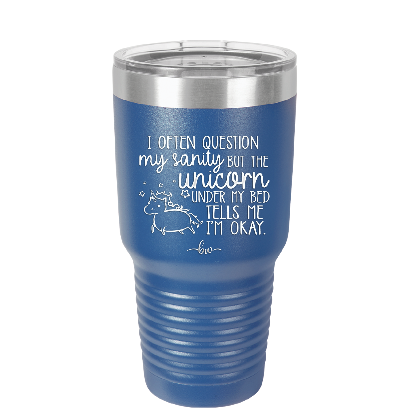 I Often Question My Sanity but the Unicorn Under My Bed Says I'm Okay - Laser Engraved Stainless Steel Drinkware - 2400 -
