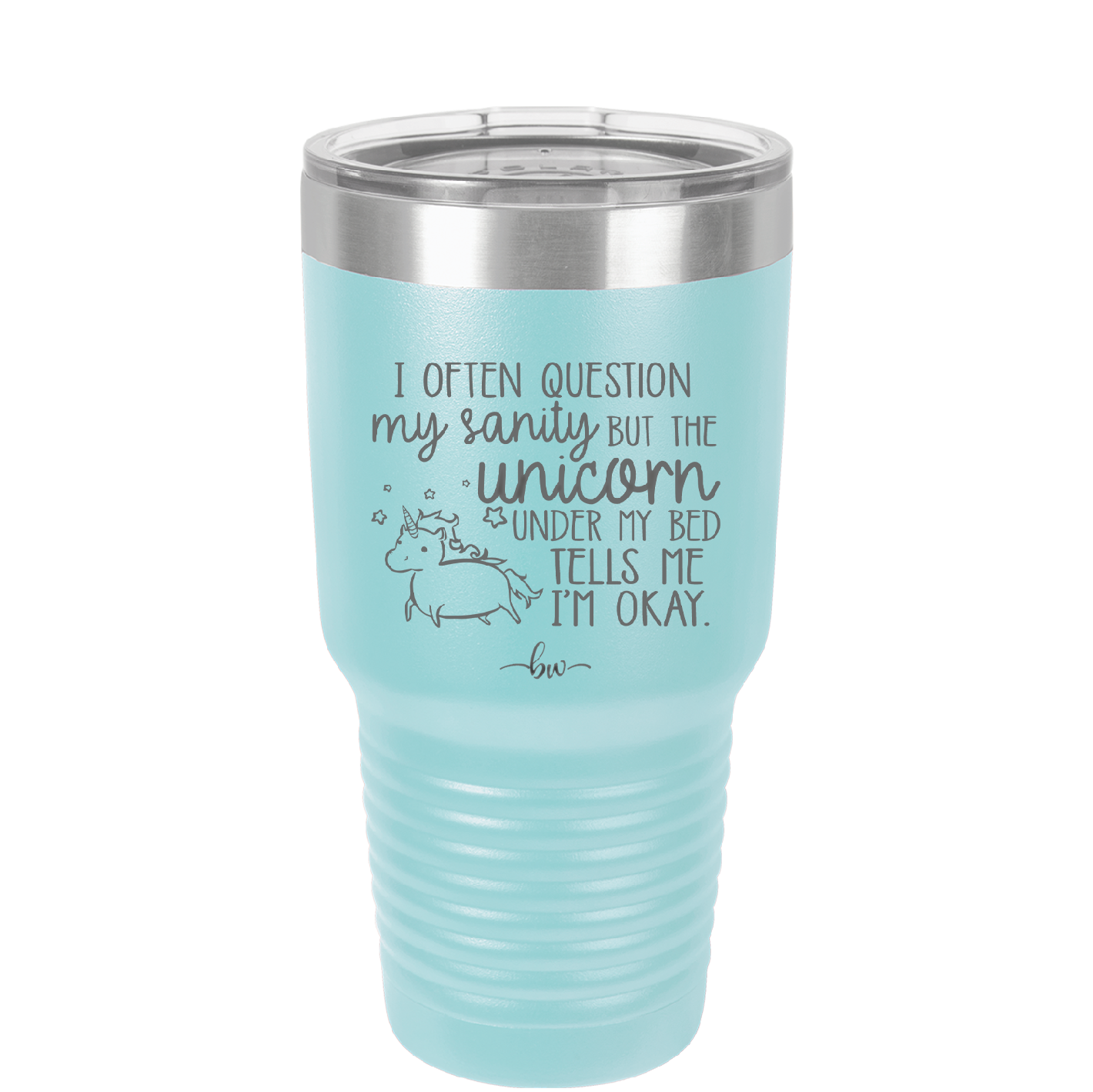 I Often Question My Sanity but the Unicorn Under My Bed Says I'm Okay - Laser Engraved Stainless Steel Drinkware - 2400 -