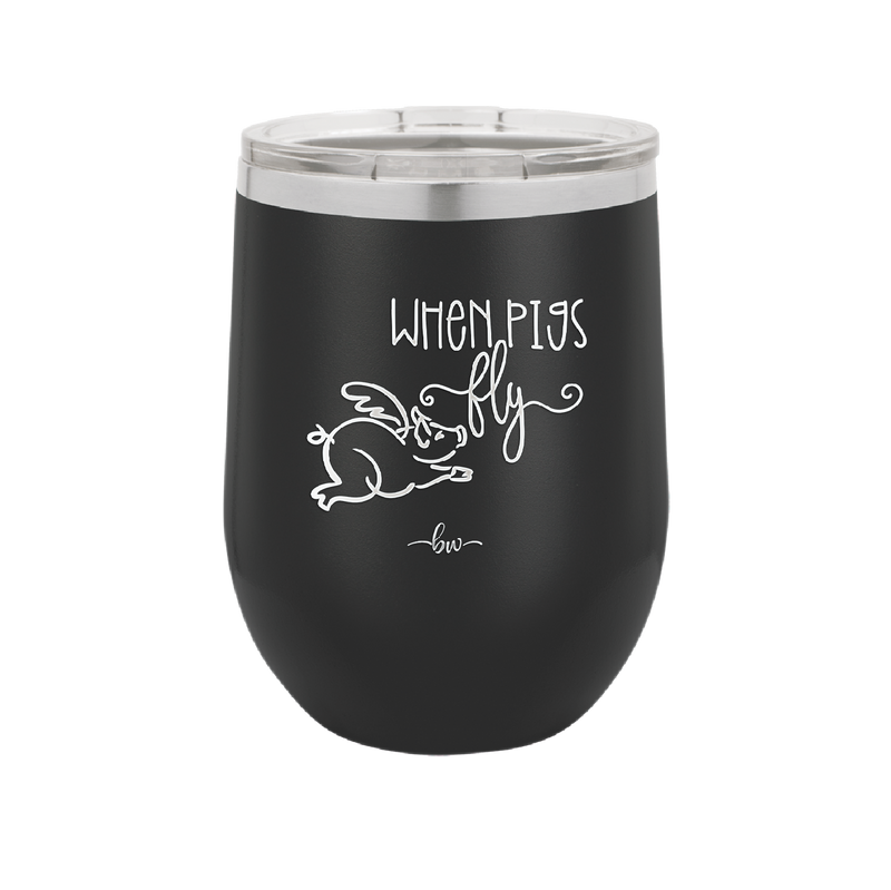 When Pigs Fly - Laser Engraved Stainless Steel Drinkware - 2401 -