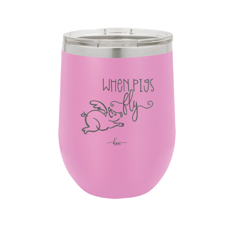 When Pigs Fly - Laser Engraved Stainless Steel Drinkware - 2401 -