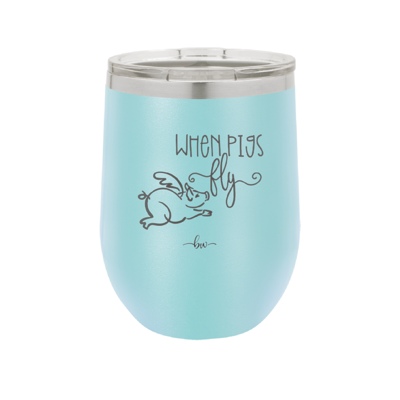 When Pigs Fly - Laser Engraved Stainless Steel Drinkware - 2401 -