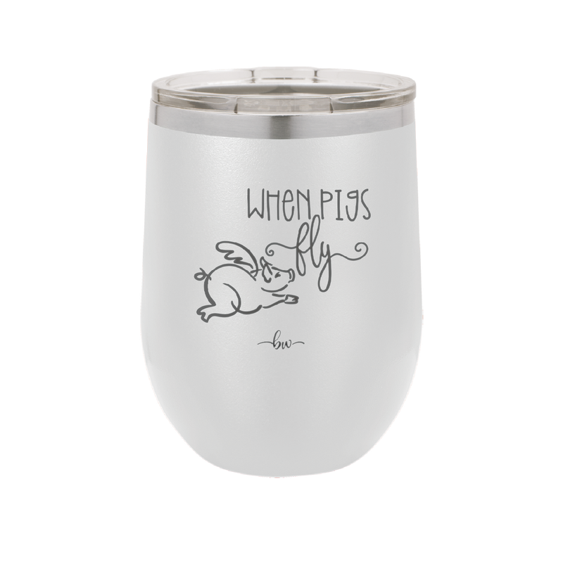When Pigs Fly - Laser Engraved Stainless Steel Drinkware - 2401 -