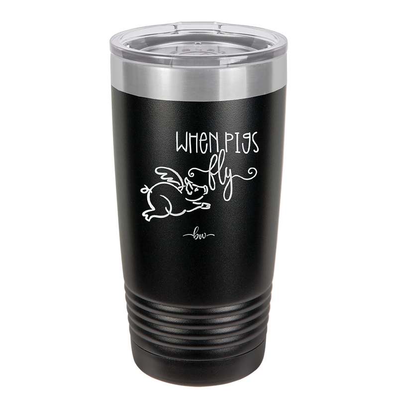 When Pigs Fly - Laser Engraved Stainless Steel Drinkware - 2401 -