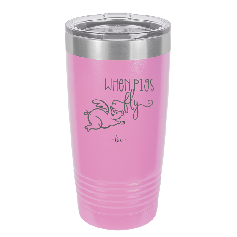 When Pigs Fly - Laser Engraved Stainless Steel Drinkware - 2401 -