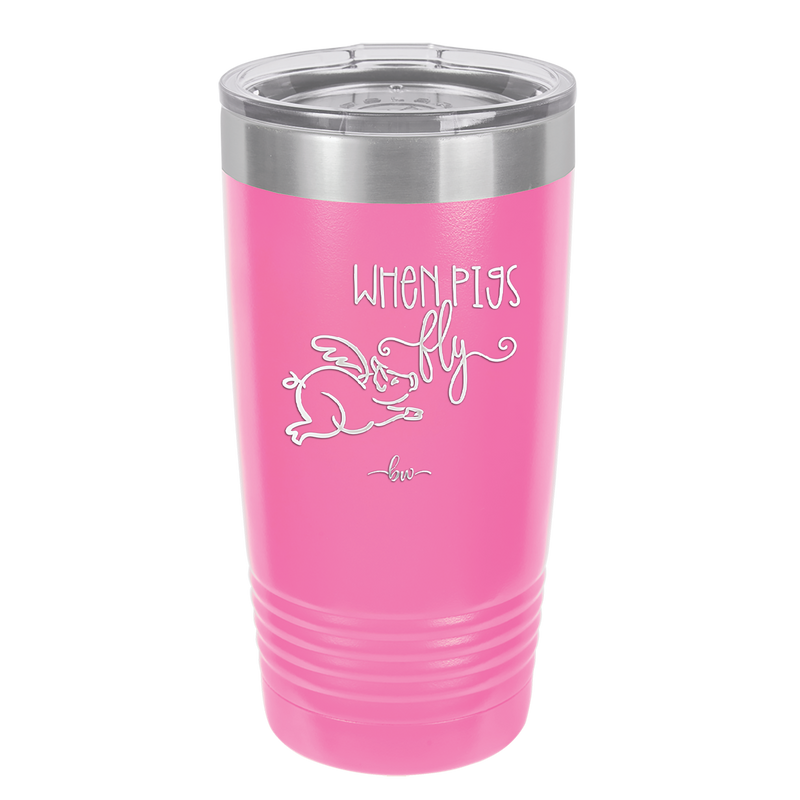 When Pigs Fly - Laser Engraved Stainless Steel Drinkware - 2401 -
