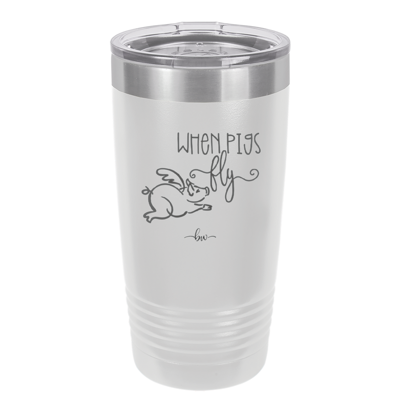 When Pigs Fly - Laser Engraved Stainless Steel Drinkware - 2401 -