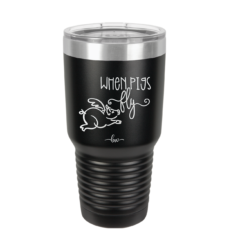 When Pigs Fly - Laser Engraved Stainless Steel Drinkware - 2401 -