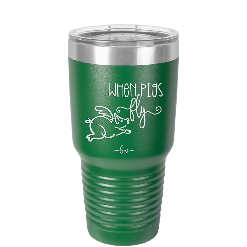 When Pigs Fly - Laser Engraved Stainless Steel Drinkware - 2401 -