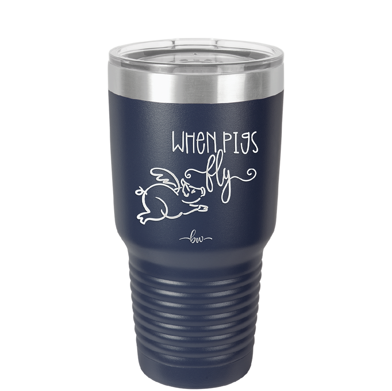 When Pigs Fly - Laser Engraved Stainless Steel Drinkware - 2401 -
