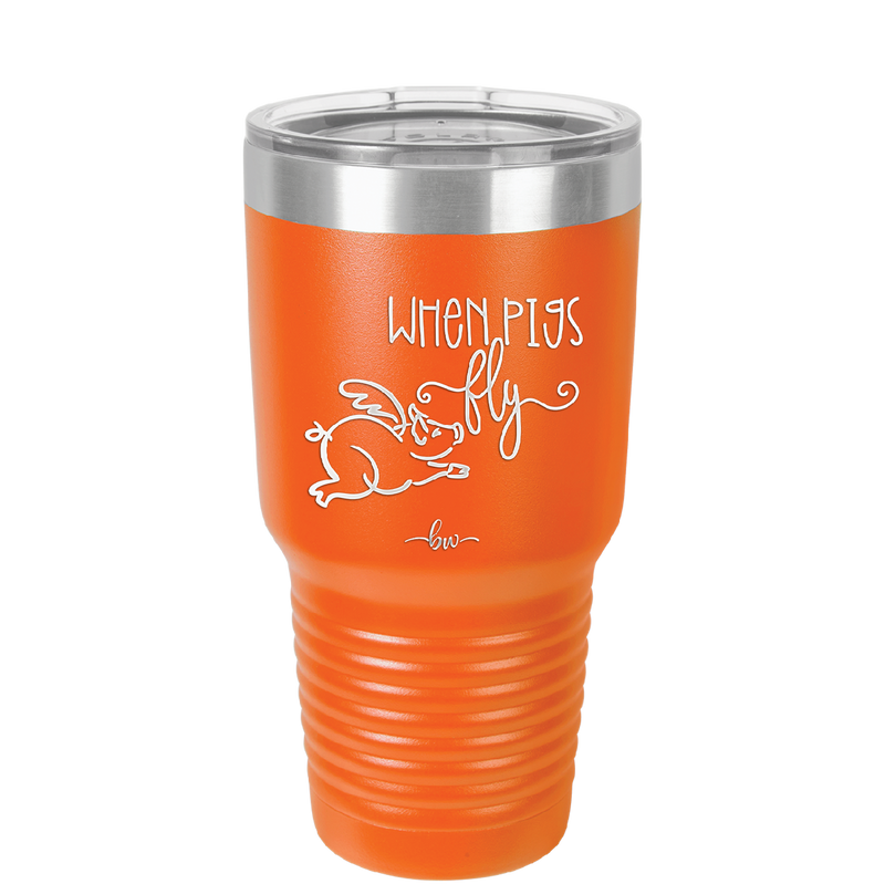 When Pigs Fly - Laser Engraved Stainless Steel Drinkware - 2401 -