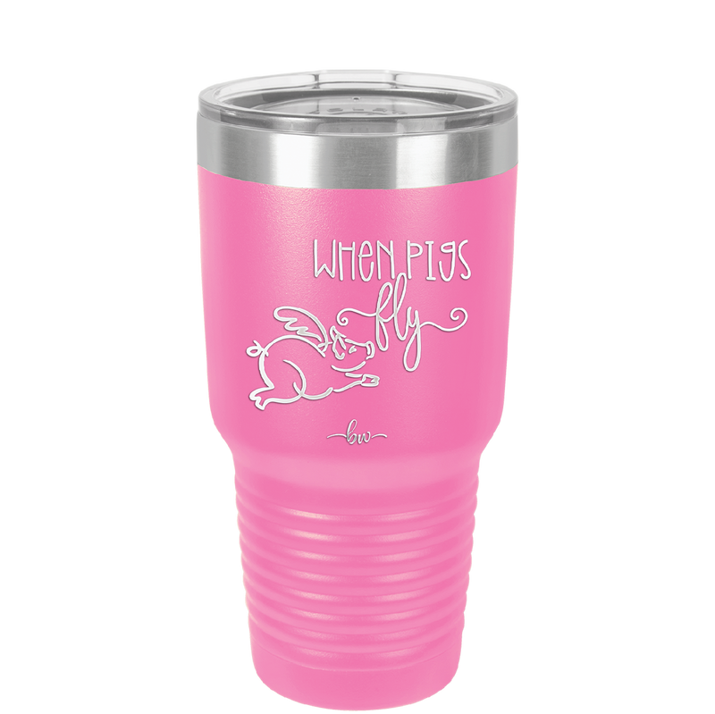 When Pigs Fly - Laser Engraved Stainless Steel Drinkware - 2401 -