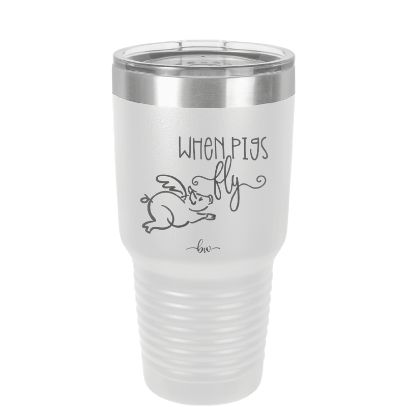 When Pigs Fly - Laser Engraved Stainless Steel Drinkware - 2401 -