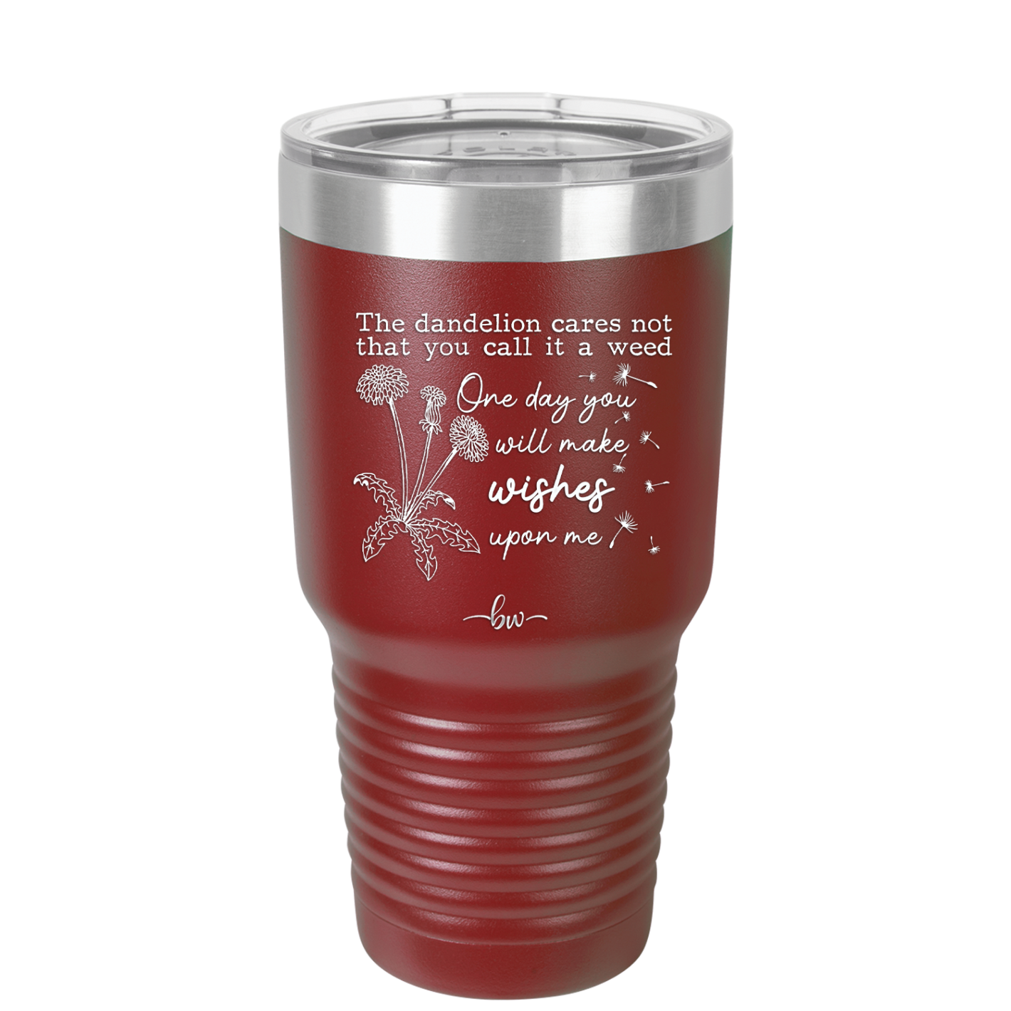 The Dandelion Cares Not That You Call it a Weed - Laser Engraved Stainless Steel Drinkware - 2403 -