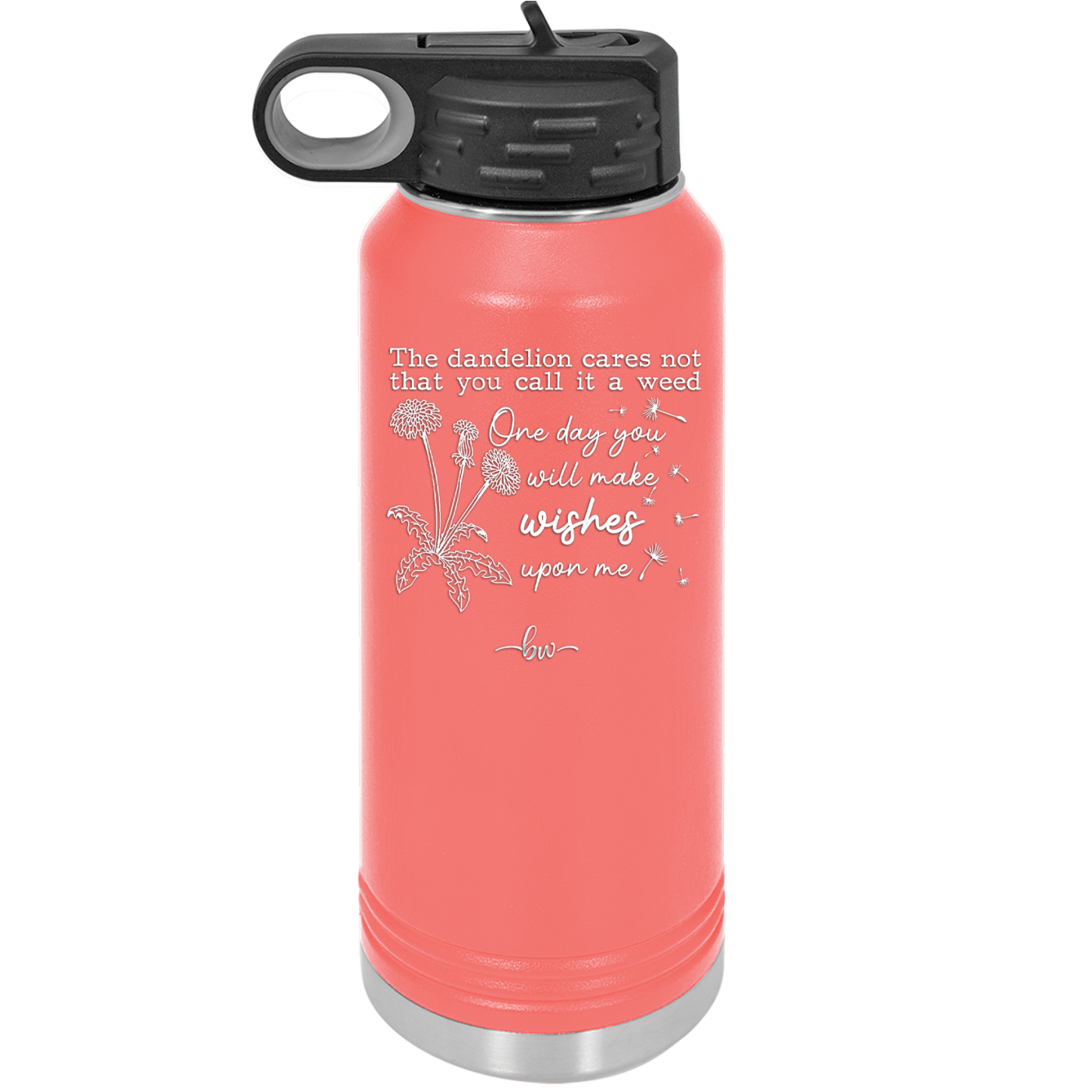 The Dandelion Cares Not That You Call it a Weed - Laser Engraved Stainless Steel Drinkware - 2403 -