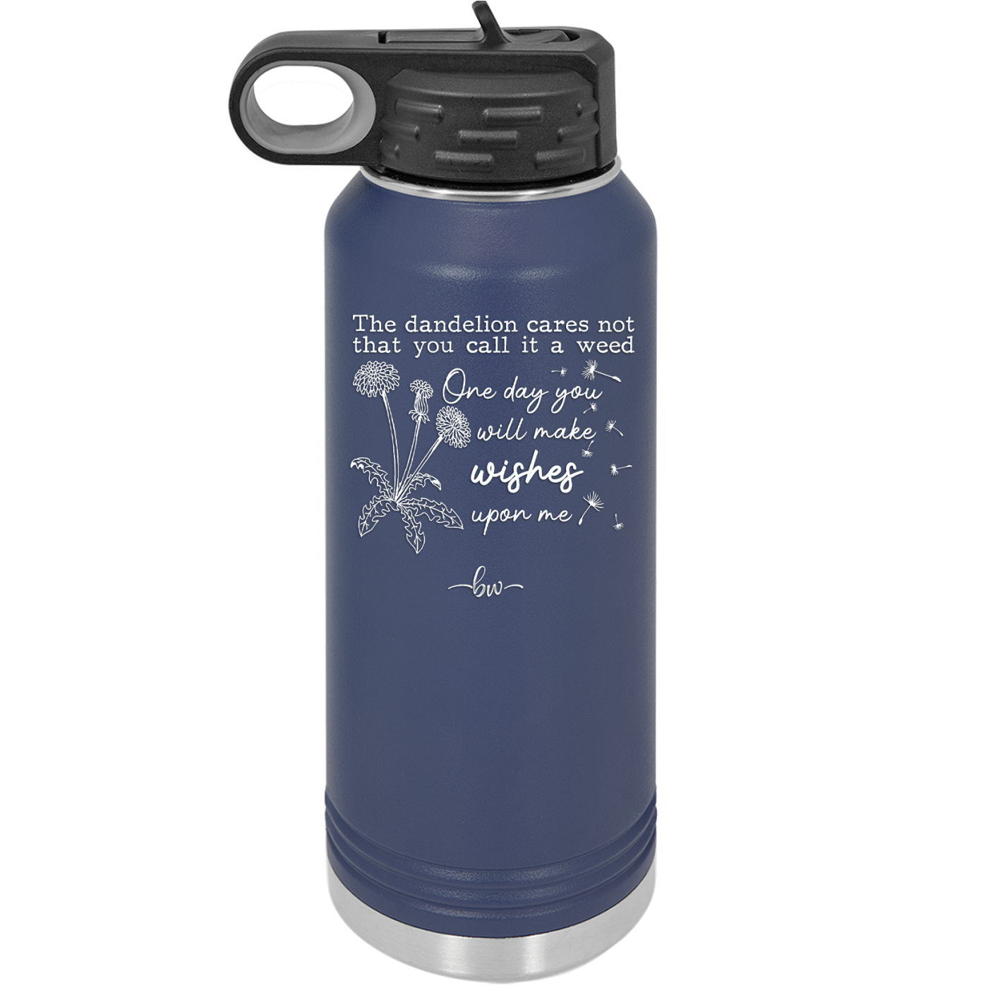 The Dandelion Cares Not That You Call it a Weed - Laser Engraved Stainless Steel Drinkware - 2403 -