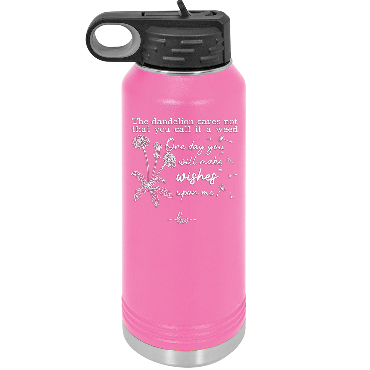 The Dandelion Cares Not That You Call it a Weed - Laser Engraved Stainless Steel Drinkware - 2403 -