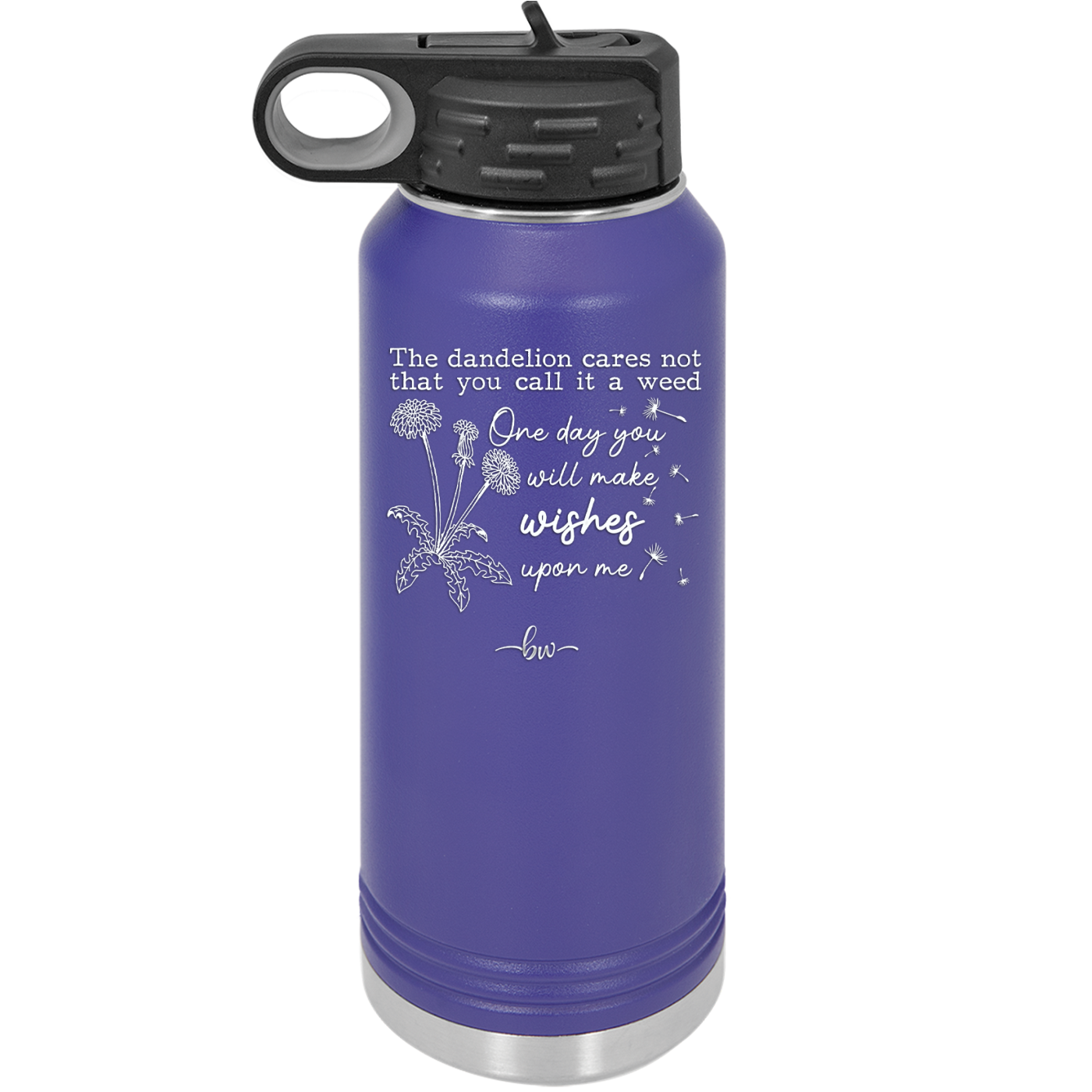 The Dandelion Cares Not That You Call it a Weed - Laser Engraved Stainless Steel Drinkware - 2403 -