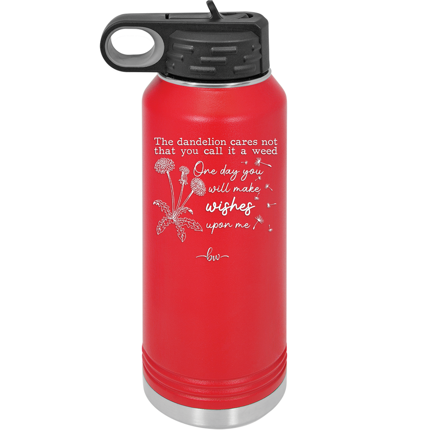 The Dandelion Cares Not That You Call it a Weed - Laser Engraved Stainless Steel Drinkware - 2403 -