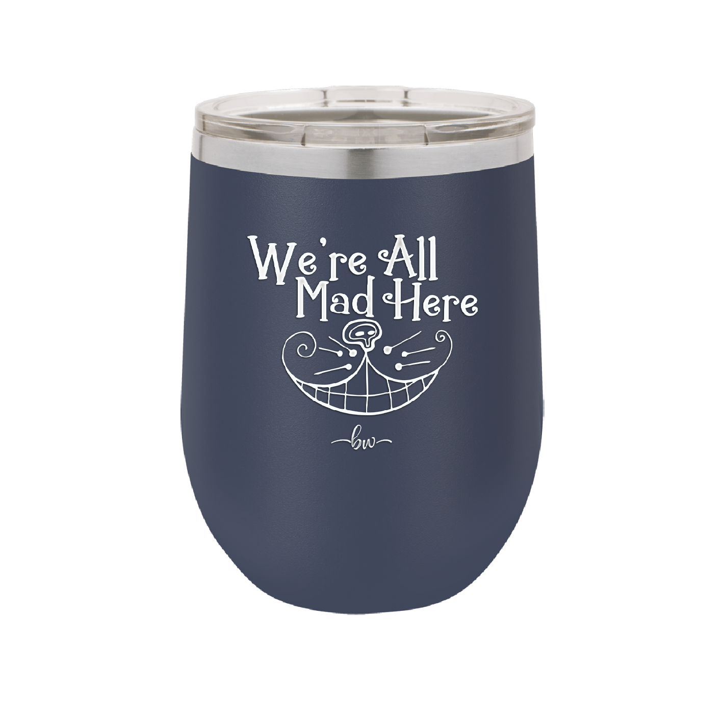 We're All Mad Here - Laser Engraved Stainless Steel Drinkware - 2404 -