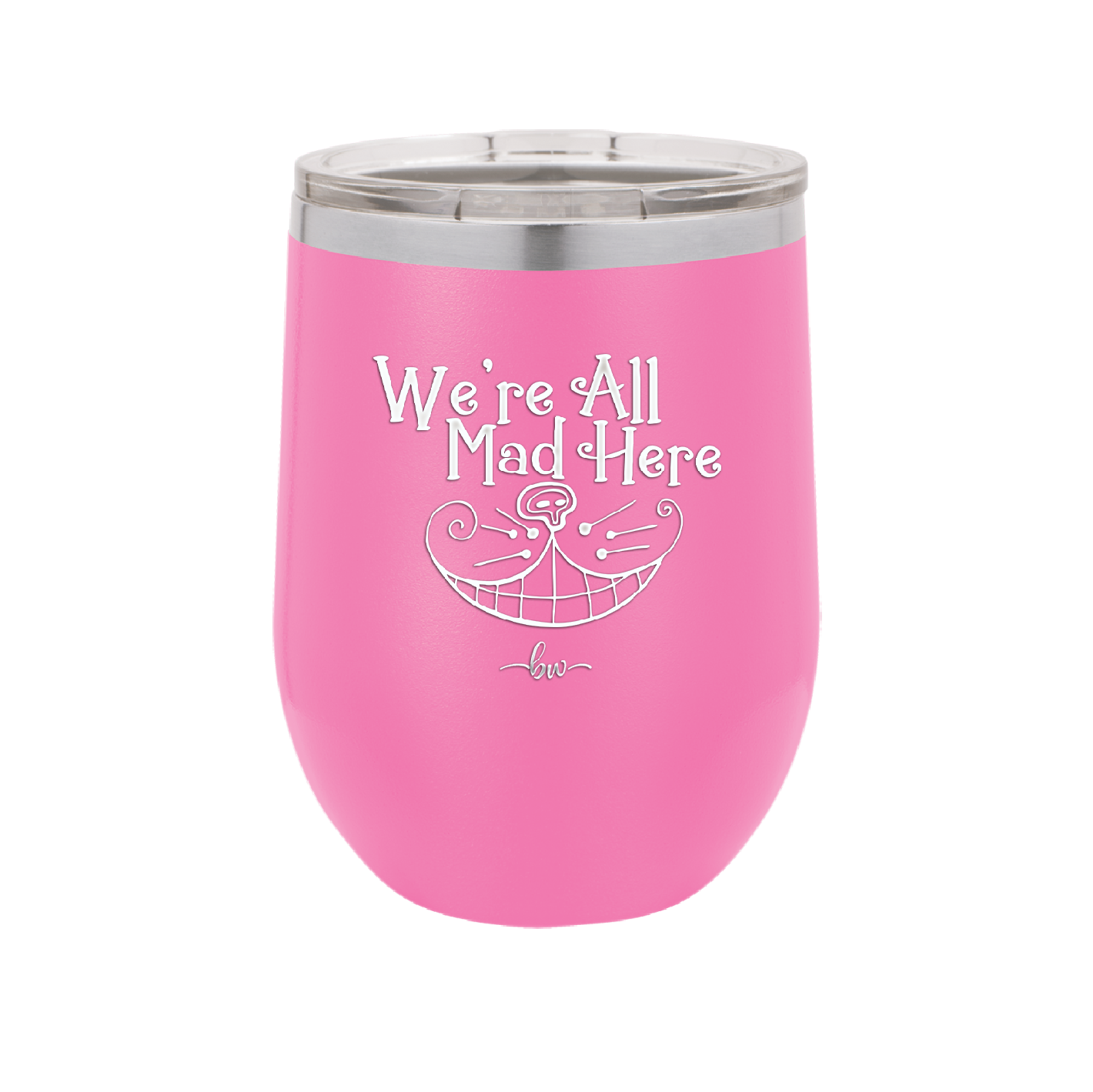 We're All Mad Here - Laser Engraved Stainless Steel Drinkware - 2404 -