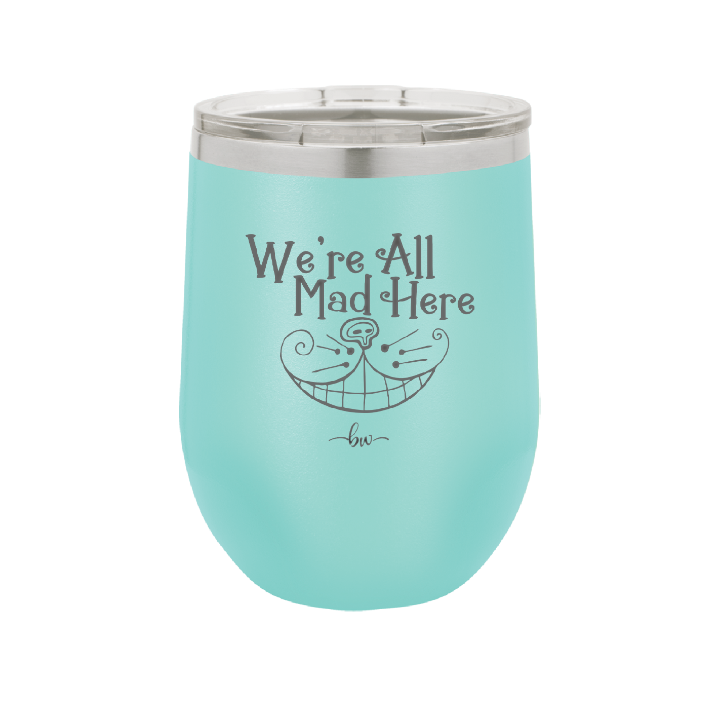 We're All Mad Here - Laser Engraved Stainless Steel Drinkware - 2404 -