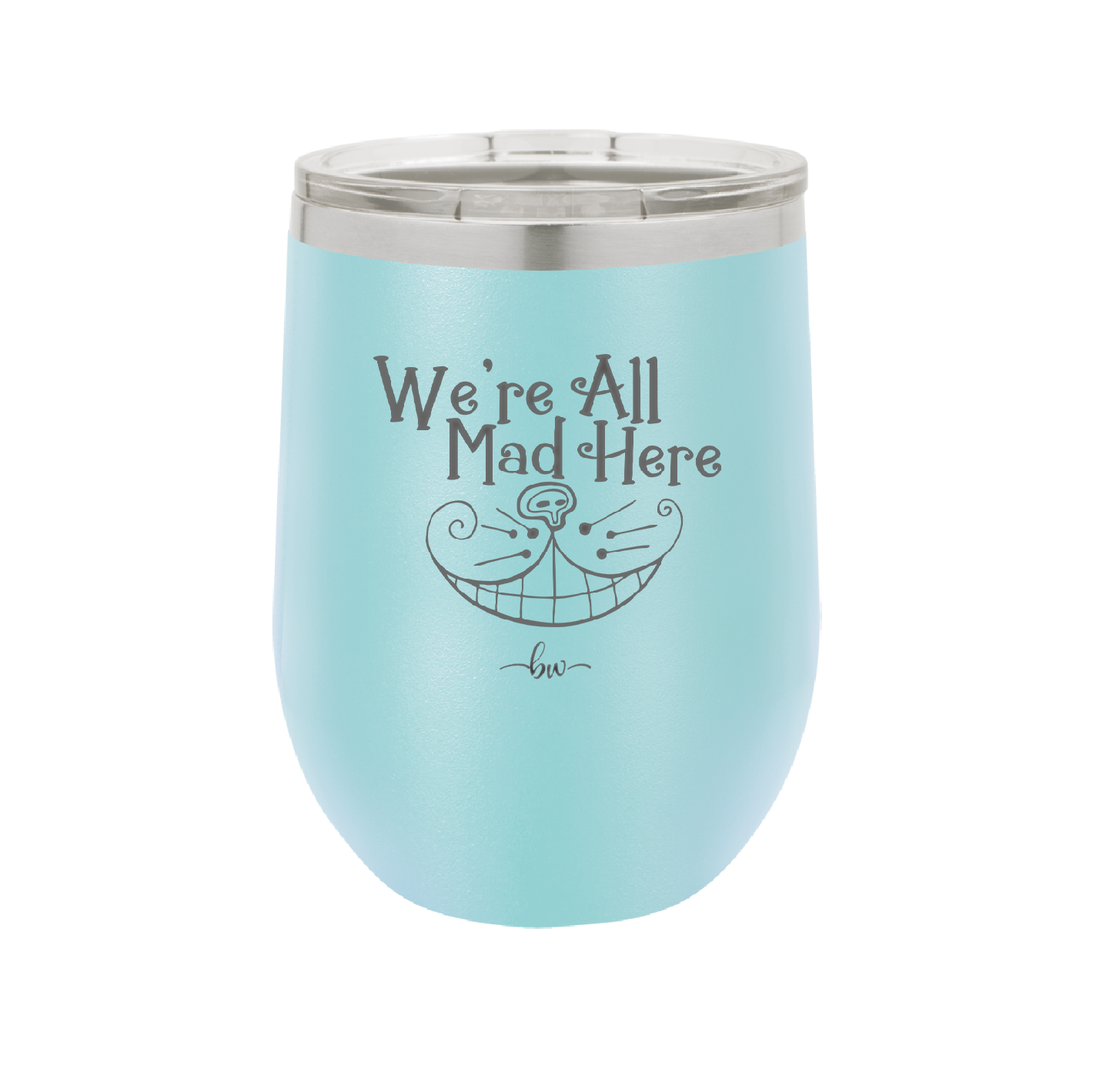 We're All Mad Here - Laser Engraved Stainless Steel Drinkware - 2404 -