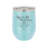 We're All Mad Here - Laser Engraved Stainless Steel Drinkware - 2404 -