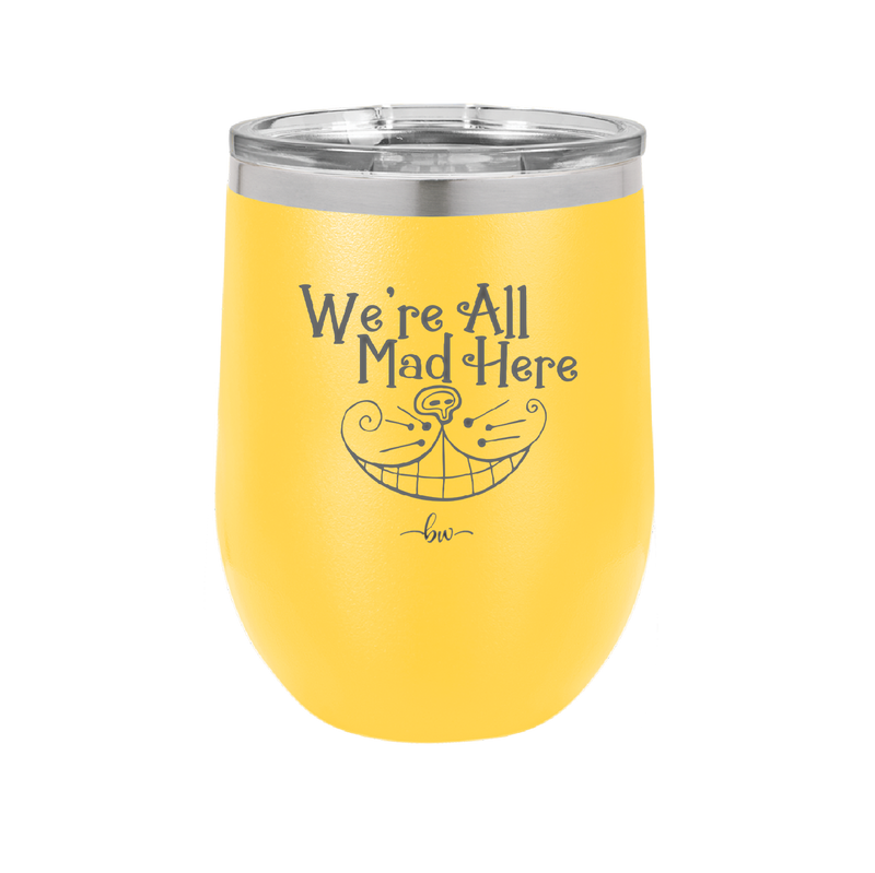 We're All Mad Here - Laser Engraved Stainless Steel Drinkware - 2404 -
