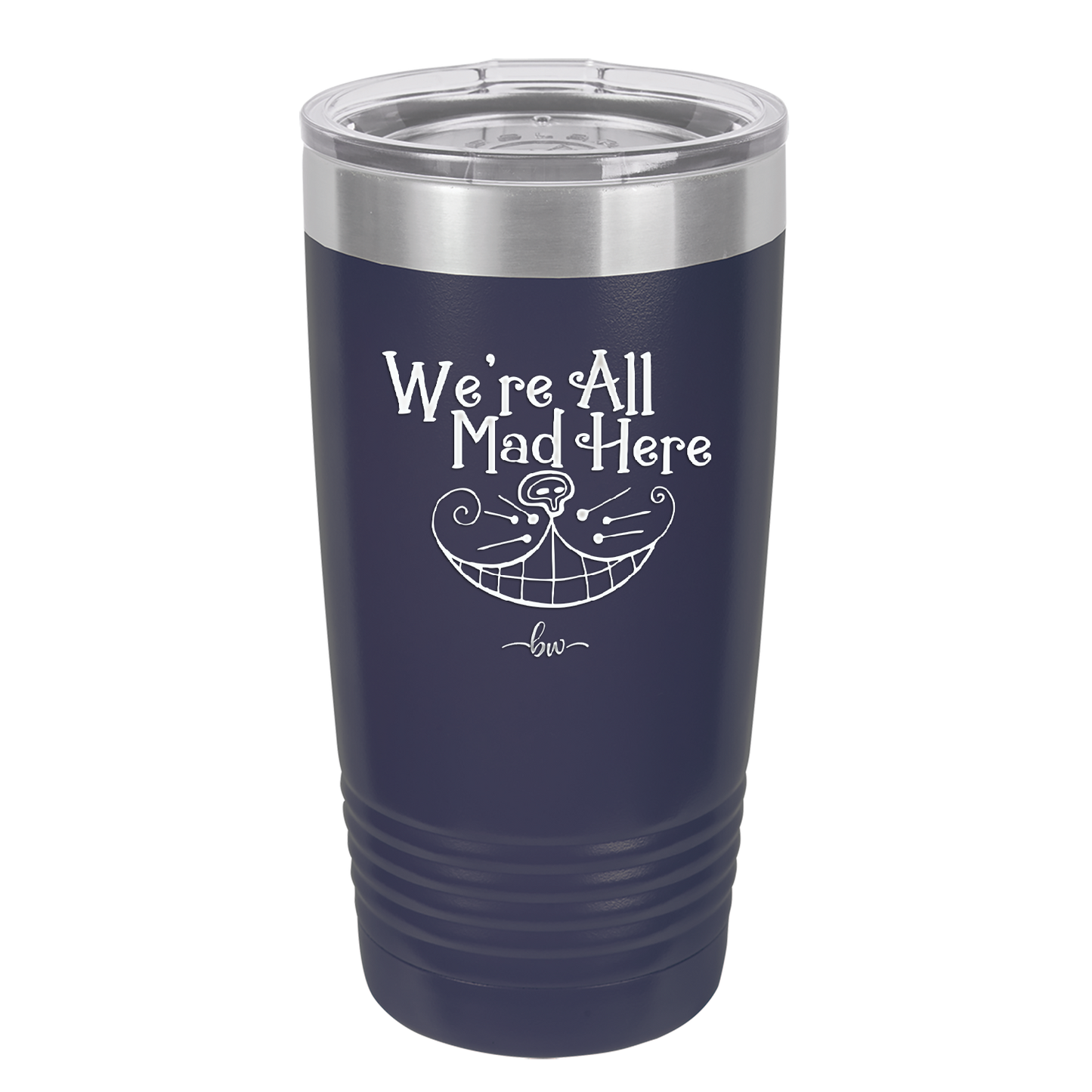 We're All Mad Here - Laser Engraved Stainless Steel Drinkware - 2404 -