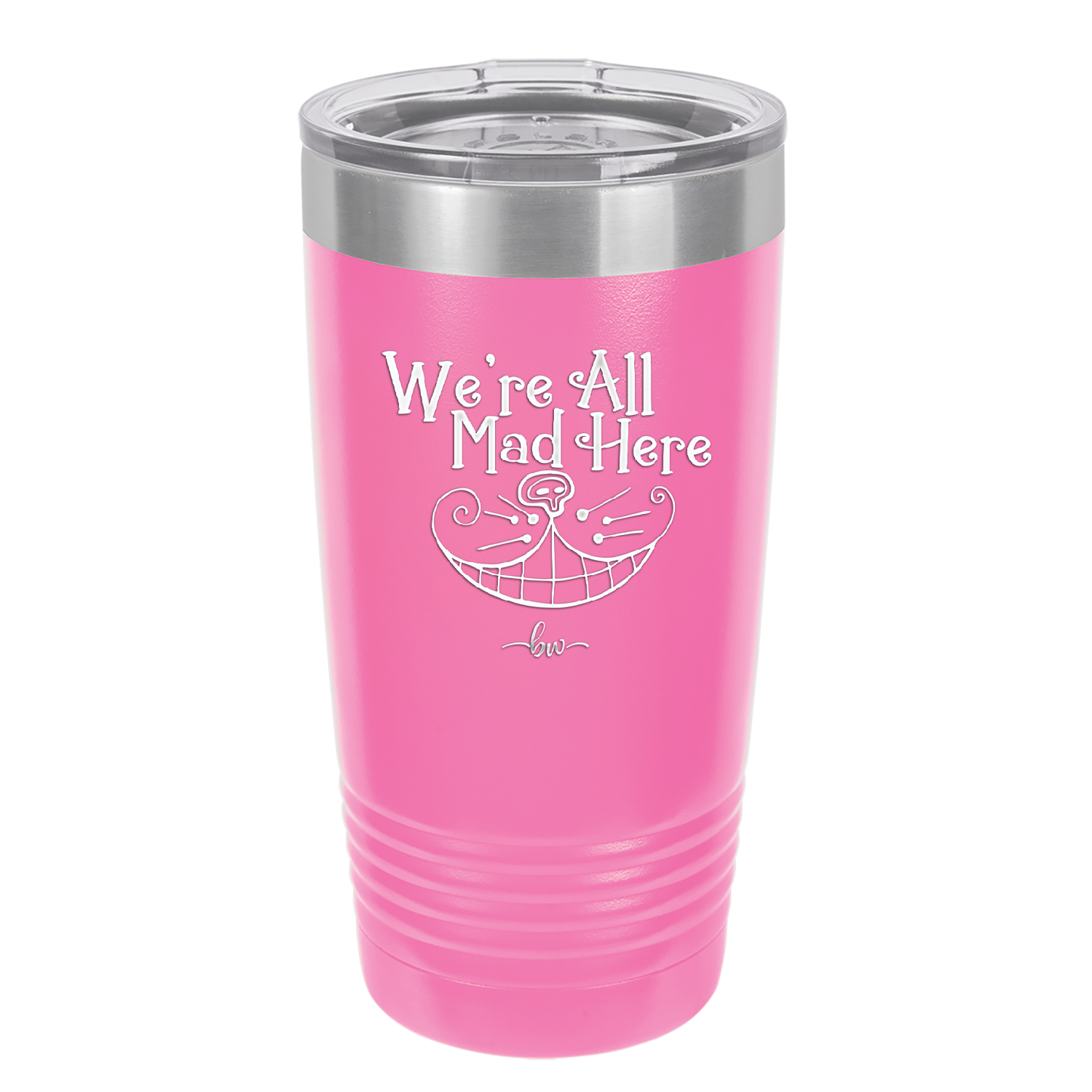 We're All Mad Here - Laser Engraved Stainless Steel Drinkware - 2404 -