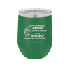 Don't Mistake Your Knight in Shining Armor for an Asshole Wearing Tin Foil - Laser Engraved Stainless Steel Drinkware - 2405 -