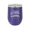 Don't Mistake Your Knight in Shining Armor for an Asshole Wearing Tin Foil - Laser Engraved Stainless Steel Drinkware - 2405 -