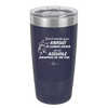 Don't Mistake Your Knight in Shining Armor for an Asshole Wearing Tin Foil - Laser Engraved Stainless Steel Drinkware - 2405 -