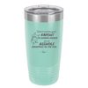 Don't Mistake Your Knight in Shining Armor for an Asshole Wearing Tin Foil - Laser Engraved Stainless Steel Drinkware - 2405 -