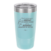 Don't Mistake Your Knight in Shining Armor for an Asshole Wearing Tin Foil - Laser Engraved Stainless Steel Drinkware - 2405 -