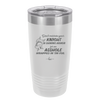 Don't Mistake Your Knight in Shining Armor for an Asshole Wearing Tin Foil - Laser Engraved Stainless Steel Drinkware - 2405 -