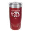 I May Look Calm But in My Head I've Gored You Twice - Laser Engraved Stainless Steel Drinkware - 2406 -