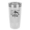 I May Look Calm But in My Head I've Gored You Twice - Laser Engraved Stainless Steel Drinkware - 2406 -