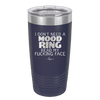 I Don't Need a Mood Ring Read My Fucking Face - Laser Engraved Stainless Steel Drinkware - 2408 -